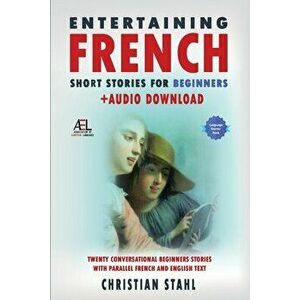 Entertaining French Short Stories for Beginners Audio Download: Twenty Conversational Beginners Stories With Parallel French and English Text Second - imagine