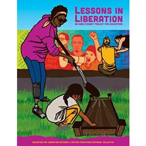 Lessons in Liberation: An Abolitionist Toolkit for Educators, Paperback - *** imagine