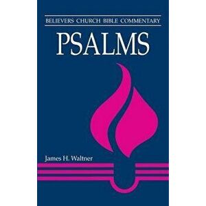 Psalms: Believers Church Bible Commentary, Paperback - James H. Waltner imagine