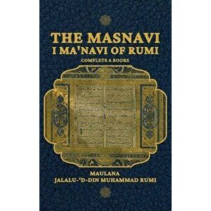 The Masnavi I Ma'navi of Rumi, Hardcover - Maulana Jalalu-'d-Din Muhammad Rumi imagine