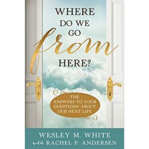 Where Do We Go from Here?, Paperback - Wesley White imagine