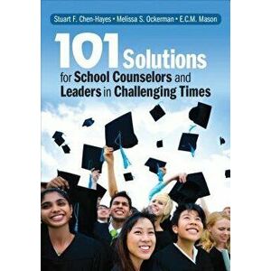 101 Solutions for School Counselors and Leaders in Challenging Times, Paperback - Stuart F. Chen-Hayes imagine
