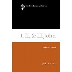 I, II, & III John, Paperback - Judith Lieu imagine