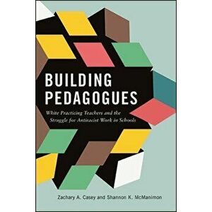 Building Pedagogues, Paperback - Zachary A. Casey imagine