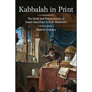 Kabbalah in Print, Paperback - Andrea Gondos imagine