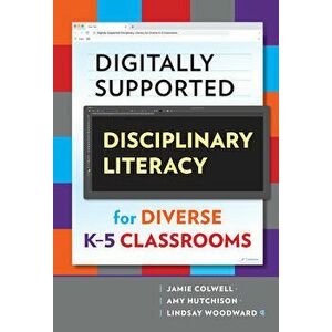 Digitally Supported Disciplinary Literacy for Diverse K-5 Classrooms, Paperback - Jamie Colwell imagine