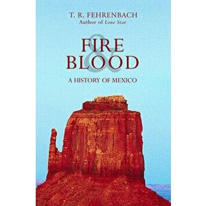Fire & Blood: A History of Mexico, Paperback - T. R. Fehrenbach imagine
