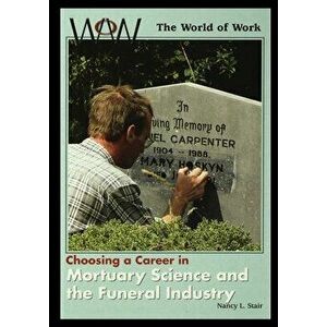 In Mortuary Science and the Funeral Industry, Paperback - Nancy Stair imagine