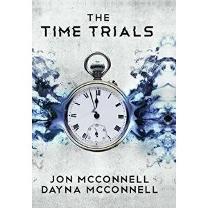 The Time Trials, Hardcover - Jon McConnell imagine