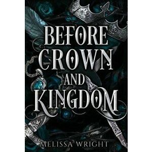 Before Crown and Kingdom, Hardcover - Melissa Wright imagine