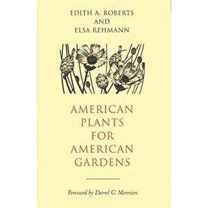 American Plants for American Gardens, Hardcover - Edith A. Roberts imagine