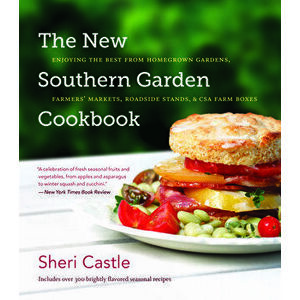 The New Southern Garden Cookbook: Enjoying the Best from Homegrown Gardens, Farmers' Markets, Roadside Stands, & CSA Farm Boxes - Sheri Castle imagine