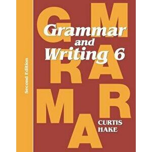 Grammar & Writing Student Textbook Grade 6 2nd Edition 2014, Paperback - Stephen Hake imagine