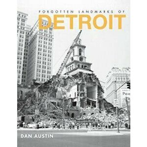 Forgotten Landmarks of Detroit, Hardcover - Dan Austin imagine