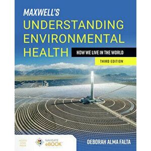 Maxwell's Understanding Environmental Health: How We Live in the World: How We Live in the World, Paperback - Deborah Alma Falta imagine