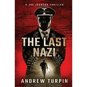 The Last Nazi: A Joe Johnson Thriller, Book 1, Hardcover - Andrew Turpin imagine
