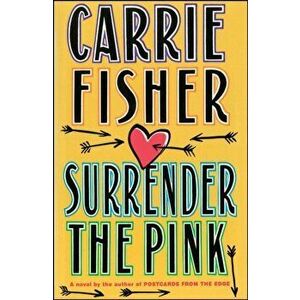 Surrender the Pink, Paperback - Carrie Fisher imagine