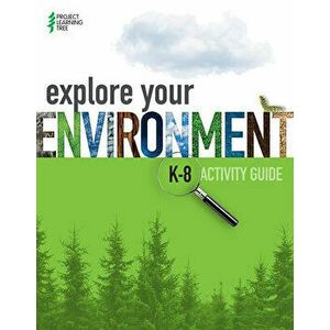 Explore Your Environment: K-8 Activity Guide, Paperback - *** imagine