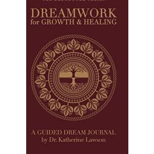 Dreamwork for Growth and Healing - A Guided Dream Journal, Hardcover - Katherine Lawson imagine
