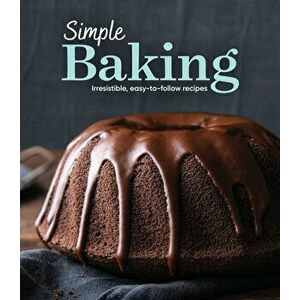 Simple Baking: Irresistible Easy-To-Follow Recipes, Hardcover - *** imagine