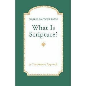 What Is Scripture?, Paperback - Wilfred Cantwell Smith imagine