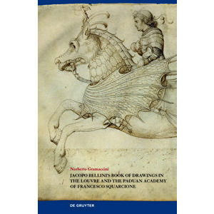 Jacopo Bellini's Book of Drawings in the Louvre: And the Paduan Academy of Francesco Squarcione, Hardcover - Norberto Gramaccini imagine