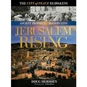 Jerusalem Rising: The City of Peace Reawakens, Hardcover - Doug Hershey imagine