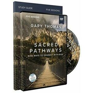 Sacred Pathways Study Guide with DVD: Nine Ways to Connect with God, Paperback - Gary Thomas imagine
