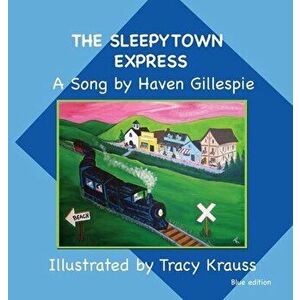 The Sleepytown Express A Song by Haven Gillespie: Blue Edition, Hardcover - Tracy Krauss imagine
