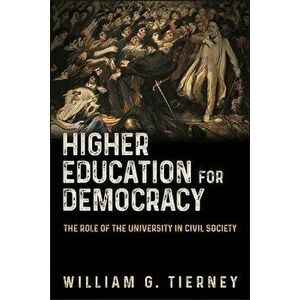 Higher Education for Democracy, Paperback - William G. Tierney imagine