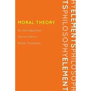 Moral Theory 2ed: An Introductpb, Paperback - Mark Timmons imagine