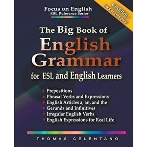 The Big Book of English Grammar for ESL and English Learners, Paperback - Thomas Celentano imagine