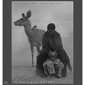 Nick Brandt: The Day May Break, Hardcover - Nick Brandt imagine