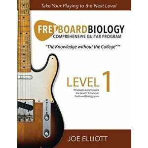 Fretboard Biology - Level 1, Paperback - Joe Elliott imagine