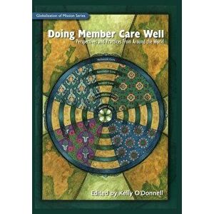 Doing Member Care Well: Perspectives and Practices From Around the World, Paperback - Kelly O'Donnell imagine