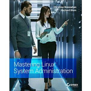 Mastering Linux System Administration, Paperback - Christine Bresnahan imagine