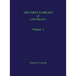 First Families of Louisiana Volume I, Hardcover - Glenn Conrad imagine