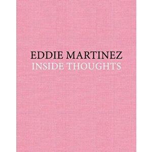 Eddie Martinez: Inside Thoughts, Hardcover - Eddie Martinez imagine