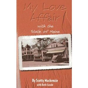 My Love Affair With the State of Maine: By Scotty Mackenie, Paperback - Scotty MacKenzie imagine