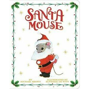 Santa Mouse, Board book - Michael Brown imagine