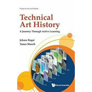 Technical Art History: A Journey Through Active Learning, Hardcover - Jehane Ragai imagine