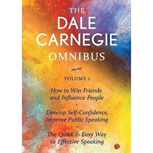 The Dale Carnegie Omnibus (How To Win Friends And Influence People/Develop Self-Confidence, Improve Public Speaking/The Quick & Easy Way To Effective imagine