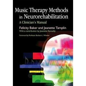 Music Therapy Methods in Neurorehabilitation: A Clinician's Manual, Paperback - Jeanette Tamplin imagine