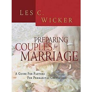 Preparing Couples for Marriage, Paperback - Les C. Wicker imagine