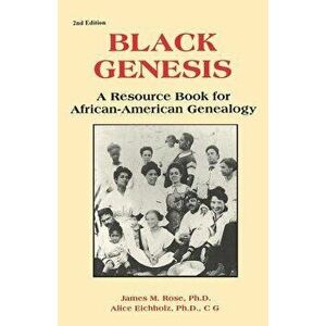 Black Genesis: A Resource Book for African-American Genealogy, Paperback - James M. Rose imagine