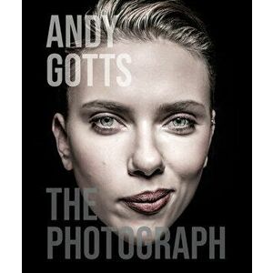 Andy Gotts: The Photograph, Hardcover - Andy Gotts imagine