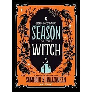 Coloring Book of Shadows: Season of the Witch: Spells for Samhain and Halloween, Hardcover - Amy Cesari imagine