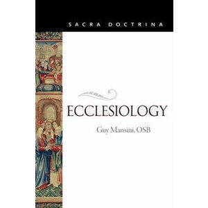 Ecclesiology, Paperback - Guy Mansini imagine