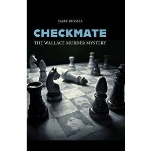 Checkmate: The Wallace Murder Mystery, Hardcover - Mark Russell imagine