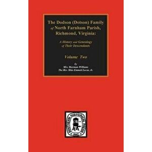 Dodson (Dotson) Family of North Farnham Parish, Richmond Co., VA. The.: A History and Genealogy of their Descendants. Volume #2 - Silas Emmett Lucas imagine